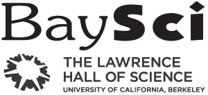 BaySci The Lawrence Hall of Science University of California, Berkeley
